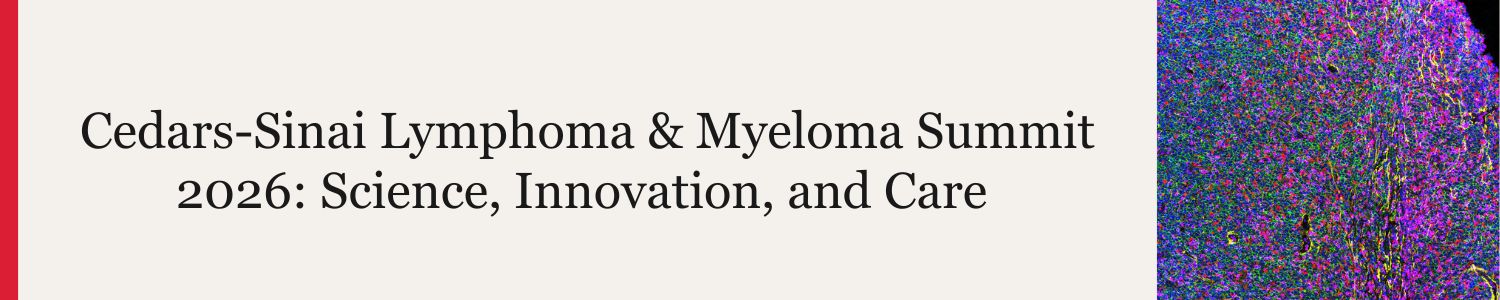 Cedars-Sinai Lymphoma & Myeloma Summit 2026: Science, Innovation, and Care Banner